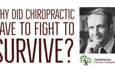 Why Did Chiropractic Have To Fight To Survive?